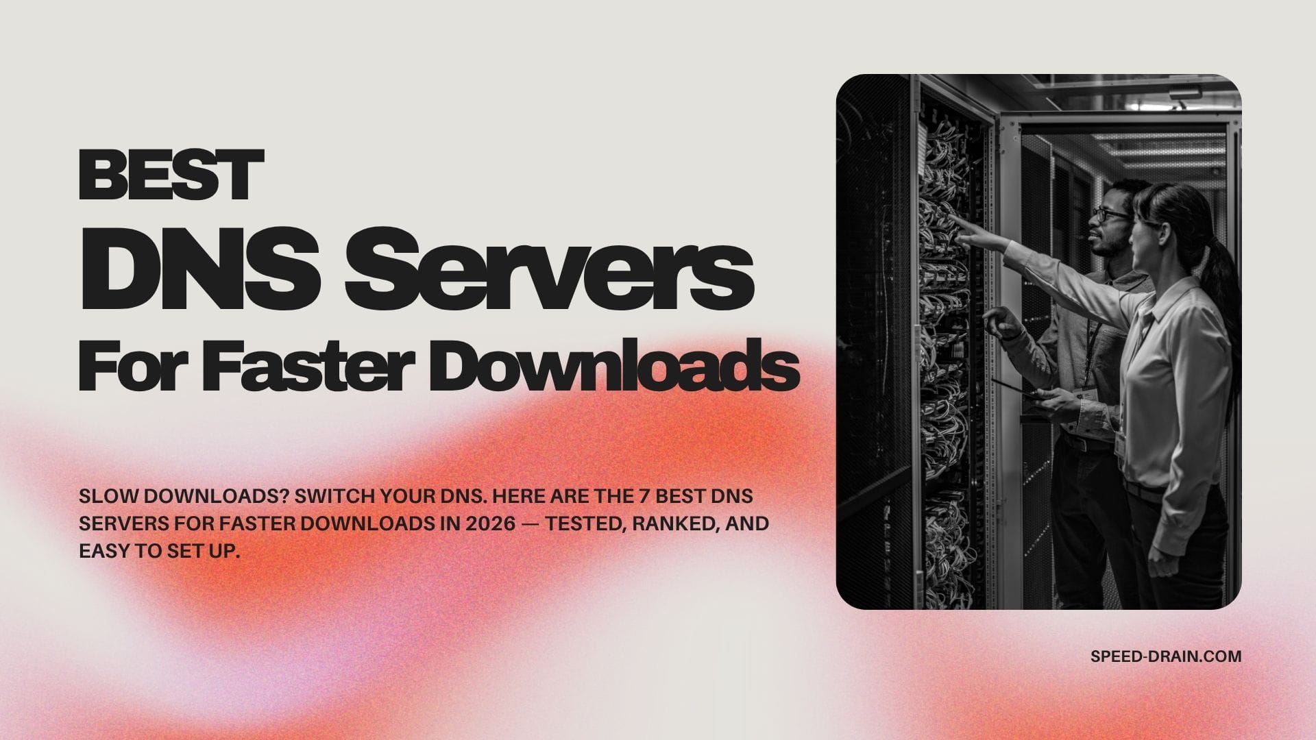 Best DNS Servers for Faster Downloads in 2026 (Tested & Ranked)