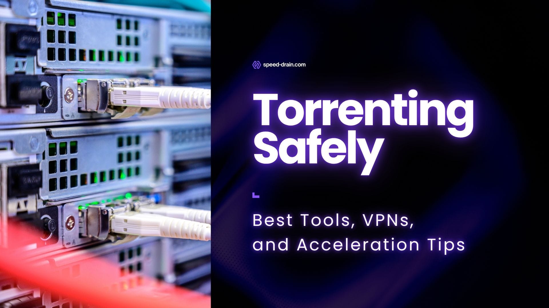 Torrenting Safely in 2026 — Best Tools, VPNs, and Acceleration Tips