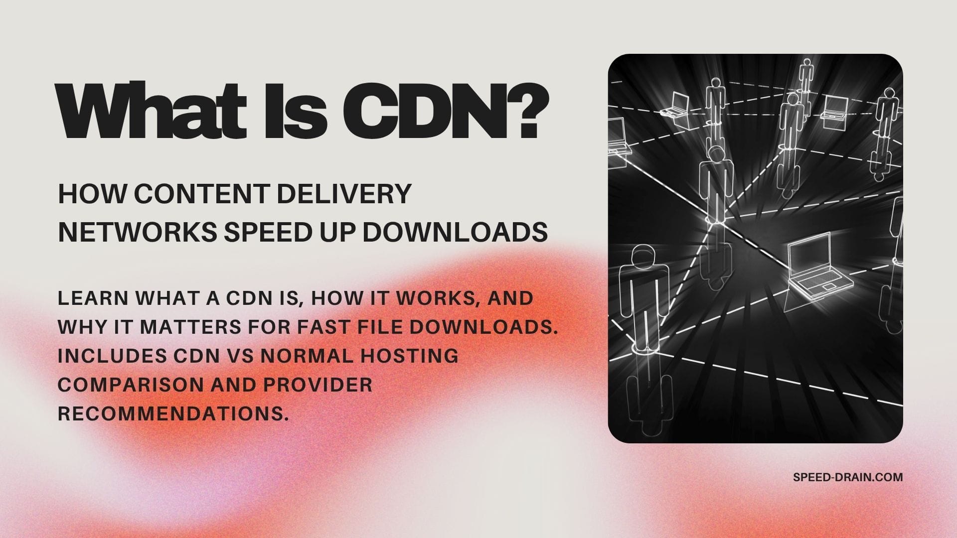 What Is CDN? How It Makes Your Downloads Blazing Fast