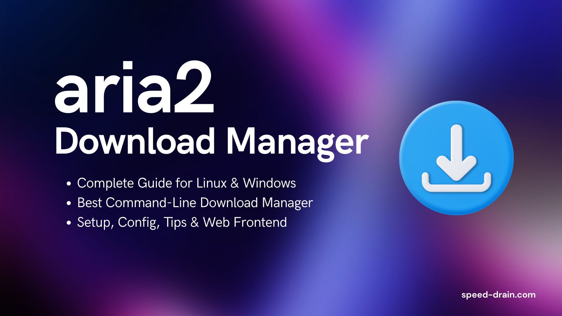 aria2 Download Manager: The Complete Guide for 2026