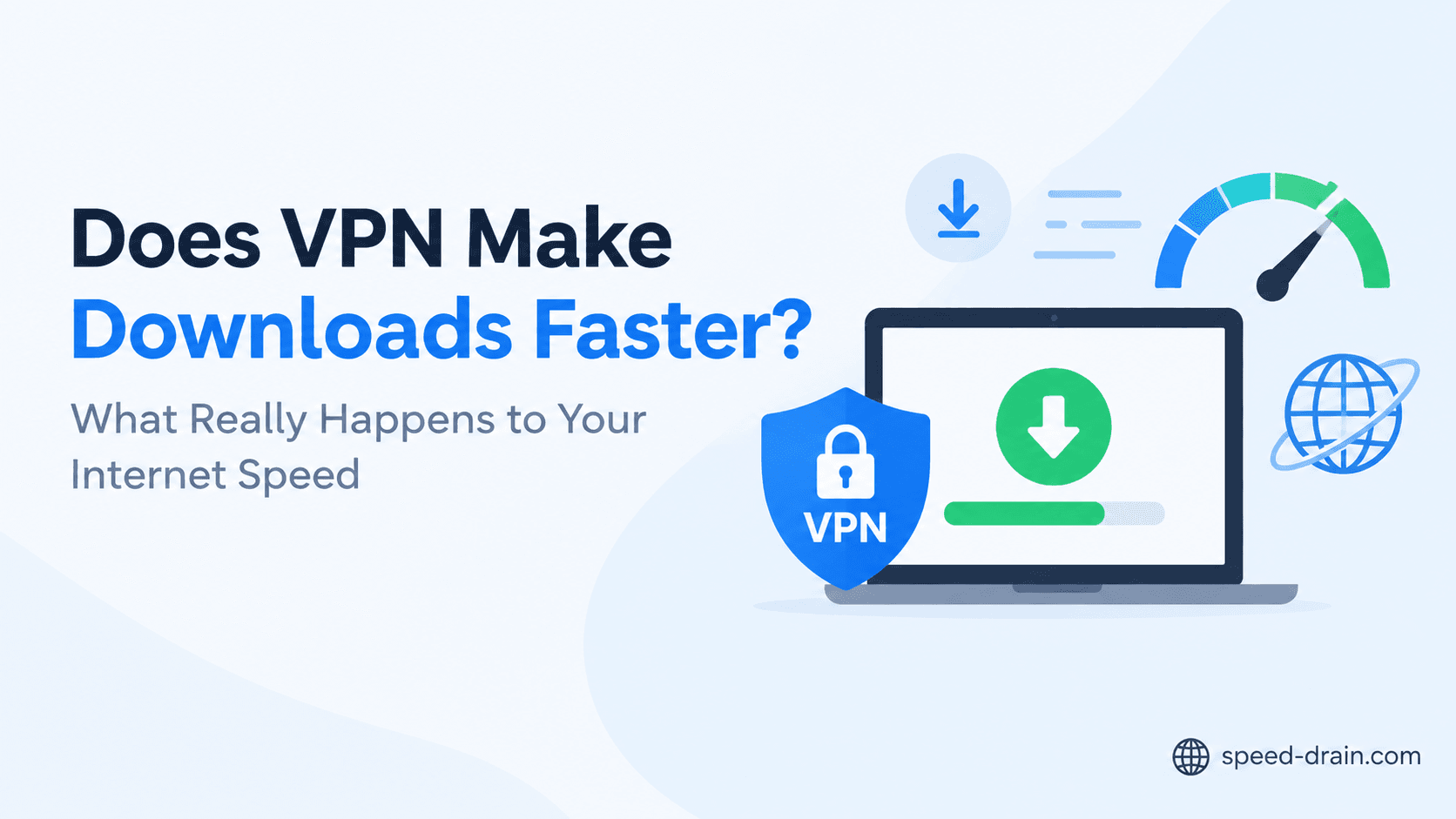 Does VPN Make Downloads Faster? What Really Happens to Your Internet Speed